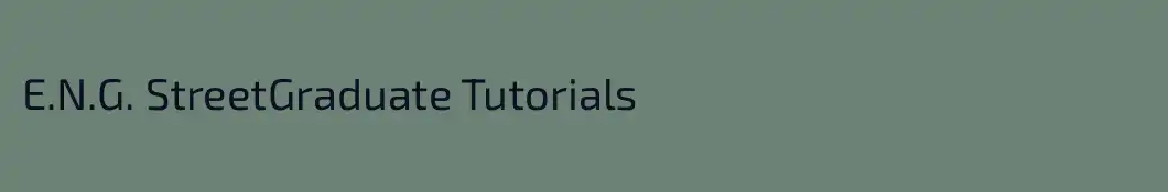 E.N.G. StreetGraduate Tutorials
